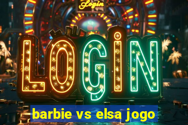 barbie vs elsa jogo